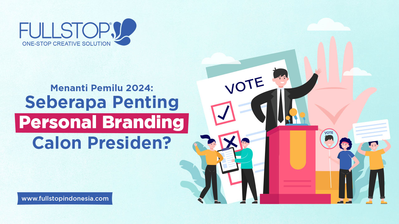 Menanti Pemilu 2024: Seberapa Penting Personal Branding Calon Presiden Indonesia?